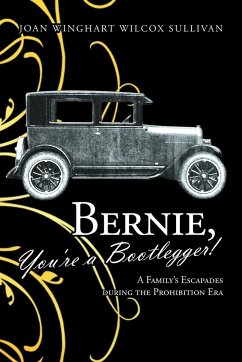 Bernie, You're a Bootlegger! - Sullivan, Joan Winghart Wilcox