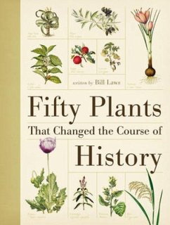 Fifty Plants That Changed the Course of History - Laws, Bill (Author)