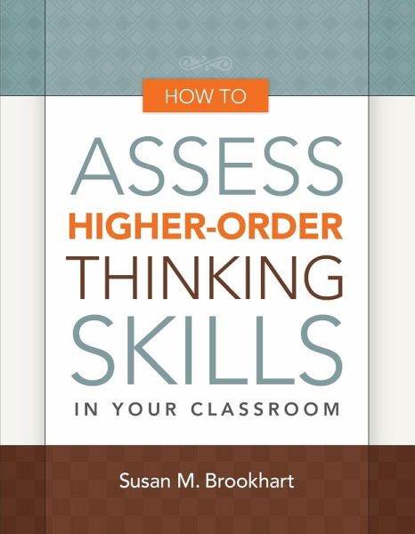 How to Assess Higher-Order Thinking Skills in Your Classroom How to Assess Higher-Order Thinking Skills in Your Classroom