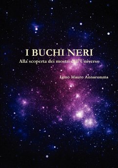 I Buchi Neri - Alla Scoperta Dei Mostri Dell'universo - Annarumma, Igino Mauro