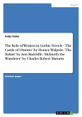 The Role of Women in Gothic Novels - 'The Castle of Otranto' by Horace Walpole, 'The Italian' by Ann Radcliffe, 'Melmoth the Wanderer' by Charles Robert Maturin The Role of Women in Gothic Novels - 'The Castle of Otranto' by Horace Walpole, 'The Italian' by Ann Radcliffe, 'Melmoth the Wanderer' by Charles Robert Maturin