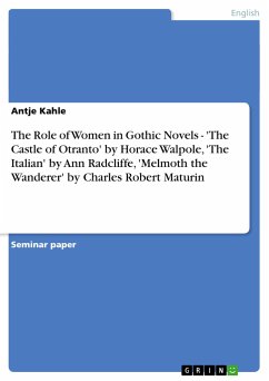 The Role of Women in Gothic Novels - 'The Castle of Otranto' by Horace Walpole, 'The Italian' by Ann Radcliffe, 'Melmoth the Wanderer' by Charles Robert Maturin - Kahle, Antje