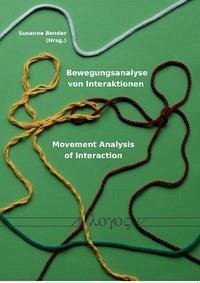 Bewegungsanalyse von Interaktionen -- Movement Analysis of Interaction - Bender, Susanne