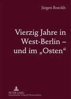 Vierzig Jahre in West-Berlin ¿ und im «Osten» - Boeckh, Jürgen