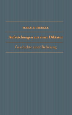 Aufzeichnungen aus einer Diktatur - Merkle, Harald