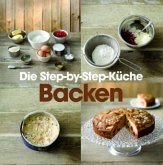 Die Step-by-Step-Küche Backen