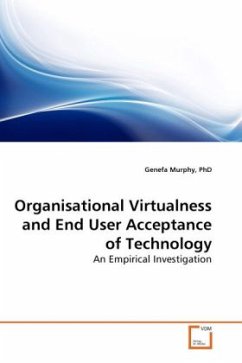Organisational Virtualness and End User Acceptance of Technology - Murphy, Genefa