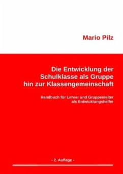 Die Entwicklung der Schulklasse als Gruppe hin zur Klassengemeinschaft - Pilz, Mario