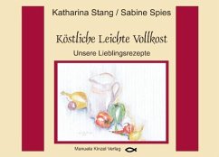 Köstliche Leichte Vollkost - Stang, Katharina; Spies, Sabine