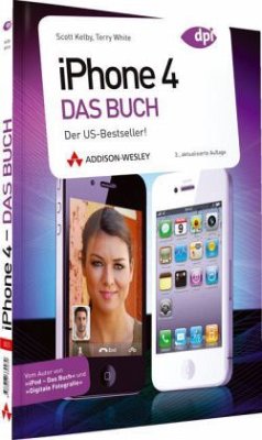 iPhone 4 - Das Buch - Kelby, Scott; White, Terry