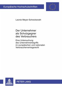 Der Unternehmer als Schutzgegner des Verbrauchers - Meyer-Schwickerath, Leonie