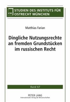 Dingliche Nutzungsrechte an fremden Grundstücken im russischen Recht - Farian, Matthias