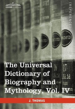 The Universal Dictionary of Biography and Mythology, Vol. IV (in Four Volumes)