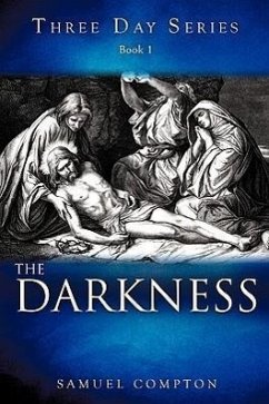 Three Day Series Book 1 The Darkness - Compton, Samuel