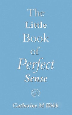 The Little Book of Perfect Sense - Webb, Catherine M.