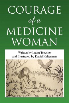 Courage of a Medicine Woman - Troester, Laura