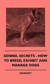 Kennel Secrets - How To Breed, Exhibit And Manage Dogs