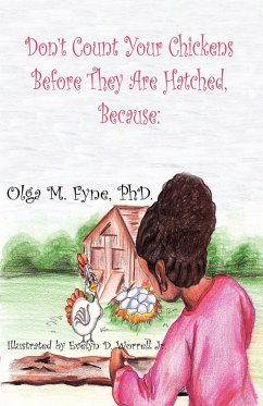 Don't Count Your Chickens Before They Are Hatched Because - Fyne, Olga M.