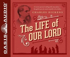 The Life of Our Lord: Written for His Children During the Years 1846 to 1849 - Dickens, Charles