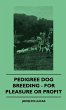 Pedigree Dog Breeding - For Pleasure Or... - Bild 1