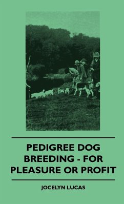 Pedigree Dog Breeding - For Pleasure Or Profit - Lucas, Jocelyn