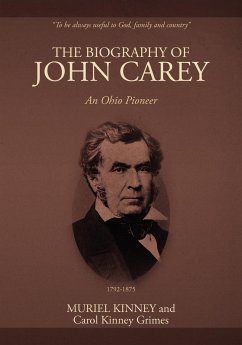 The Biography of John Carey: An Ohio Pioneer - Kinney, Muriel; Kinney Grimes, Carol