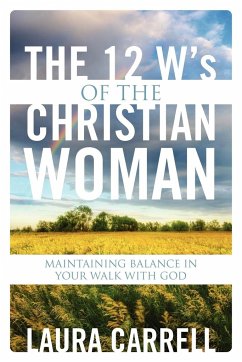 The 12 W's of the Christian Woman - Carrell, Laura