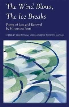 The Wind Blows, the Ice Breaks: Poems of Loss and Renewal by Minnesota Poets