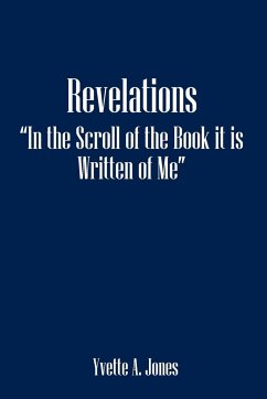 Revelations in the Scroll of the Book It Is Written of Me - Jones, Yvette A.