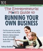 The Entrepreneurial Mom's Guide to Running Your Own Business [With CDROM]