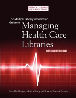 The Medical Library Association Guide to Managing Health Care Libraries, 2nd Edition - Bandy, Margaret Moylan; Dudden, Rosalind Farnam