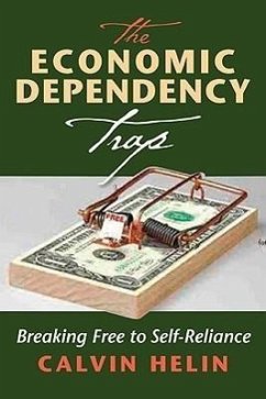 The Economic Dependency Trap: Breaking Free to Self Reliance - Helin, Calvin