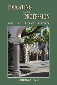 Educating for the Profession: Law at Canterbury 1873-1973 - Finn, Jeremy