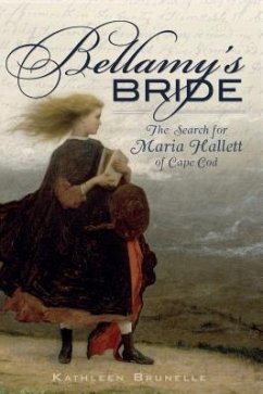 Bellamy's Bride: The Search for Maria Hallett of Cape Cod - Brunelle, Kathleen