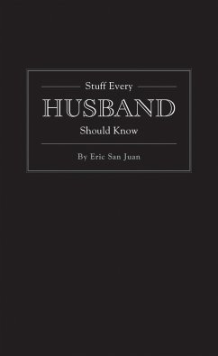 Stuff Every Husband Should Know - San Juan, Eric