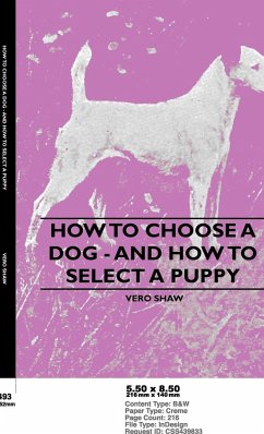 How To Choose A Dog - And How To Select A Puppy - Shaw, Vero