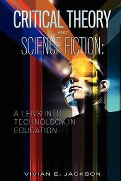 Critical Theory and Science Fiction: A Lens into Technology in Education - Jackson, Vivian E.