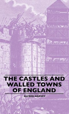 The Castles And Walled Towns Of England - Harvey, Alfred