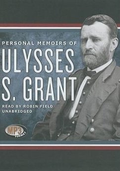Personal Memoirs of Ulysses S. Grant - Grant, Ulysses S.