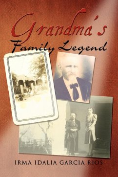 Grandma's Family Legend - Rios, Irma Idalia Garcia