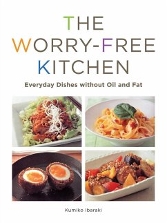 The Worry-Free Kitchen: Everyday Dishes Without Oil and Fat - Ibaraki, Kumiko