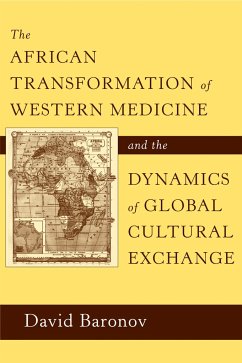 The African Transformation of Western Medicine and the Dynamics of Global Cultural Exchange - Baronov, David