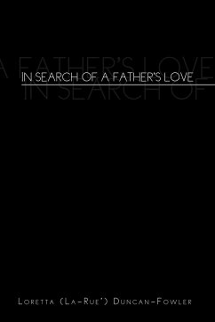 In Search of a Father's Love - Duncan-Fowler, Loretta