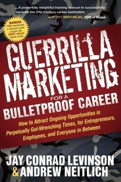 Guerrilla Marketing for a Bulletproof Career - Levinson, Jay Conrad; Neitlich, Andrew