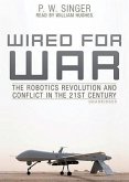 Wired for War: The Robotics Revolution and Conflict in the 21st Century