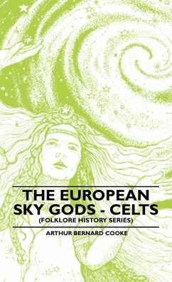 The European Sky Gods - Celts (Folklore History Series) - Cooke, Arthur Bernard