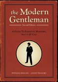 The Modern Gentleman: A Guide to Essential Manners, Savvy, & Vice The Modern Gentleman: A Guide to Essential Manners, Savvy, & Vice