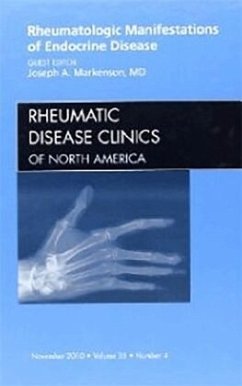 Rheumatologic Manifestations of Endocrine Disease, An Issue of Rheumatic Disease Clinics - Markenson, Joseph