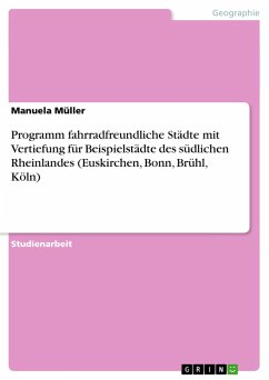 Programm fahrradfreundliche Städte mit Vertiefung für Beispielstädte des südlichen Rheinlandes (Euskirchen, Bonn, Brühl, Köln) - Müller, Manuela