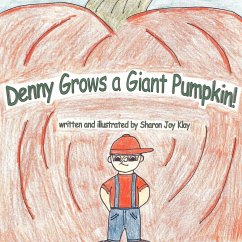 Denny Grows a Giant Pumpkin - Klay, Sharon Joy